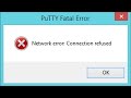 PuTTY Fatal Error - Network error: Connection refused
