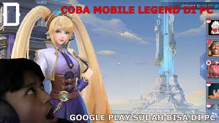 GOOGLE PLAY SEKARANG SUDAH BISA DI PC DAN AKU LANGSUNG COBA MAIN MOBILE LEGEND