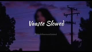Vaaste Song (Slowed+Reverb)