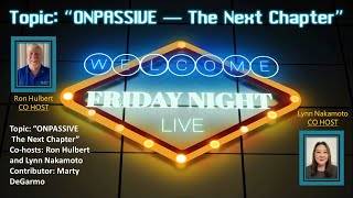 #ONPASSIVE-Friday Night Live Ron and Lynn -The Next Chapter”