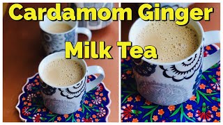 How to Make Milk Tea- Cardamom and Ginger Milk Tea- The Best Tasting Chai