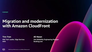 AWS re:Invent 2024 - Migration and modernization with Amazon CloudFront (CDN305)