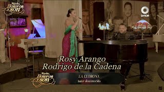 La Llorona - Rosy Arango y Rodrigo de la Cadena - Noche, Boleros y Son