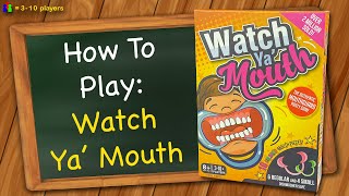 How to play Watch Ya' Mouth