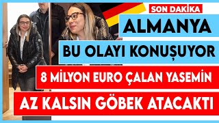 Almanya'da 8 milyon euro çalarak 3 yıl kaçan Yasemin mahkemeye çıktı! İşte Yasemin'in söyledikleri