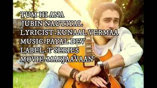 Tum Hi Aana | lyrics full song | High Quality Audio-Video | #Marjaavaan | #tumhiaana #jubinnautiyal