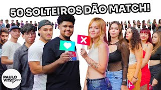 50 PESSOAS dando MATCH na vida real