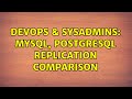 DevOps & SysAdmins: MySQl, Postgresql replication comparison (3 Solutions!!)