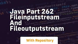 Java part 262 fileinputstream and fileoutputstream