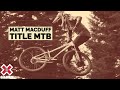 MATT MACDUFF: TITLE MTB | World of X Games