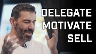 Delegate, Motivate, Sell