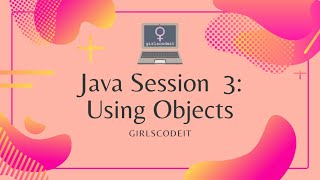 Java Session 3: Using Objects