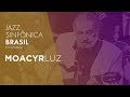 Jazz Sinfônica Brasil homenageia Moacyr Luz | 30/12/2018