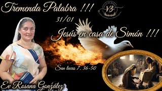 En vivo.. Tremenda Palabra 🔥..Jesús en casa de Simón🕊️..31/01/2025...Ev Rosana González 🕊️🔥...