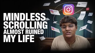 HOW Mindless Scrolling Almost Ruined My Life!