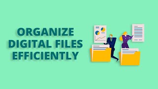 Best Tips to Organizing Your Digital Files Efficiently