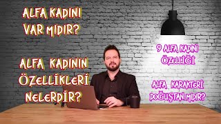 ALFA KADIN ÖZELLİKLERİ NELERDİR?ALFA KADINİNİN 9 ÖZELLİĞİ