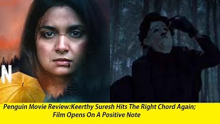 Penguin Movie Review: Keerthy Suresh Hits The Right Chord Again; Film Opens On Positive Note