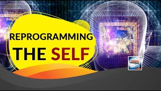 Reprogramming The Self