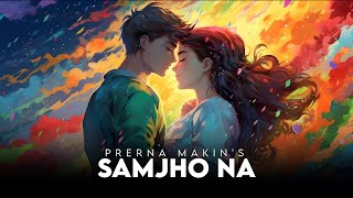 Samjho Na | @prernamakin  | Official Music Video | Prerna Makin | Latest Hindi Trending Song 2023