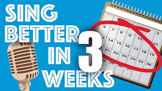 Sing Better in 3 Weeks!