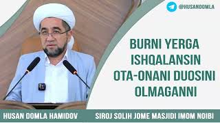 24  Burni yerga ishqalansin ota onani duosini olmaganni | Husan domla Hamidov