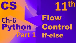 Python-Flow Control(if-else)Computer Science Chapter 6 Class 11