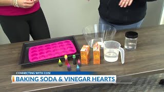 Connecting with COSI: Baking soda \u0026 vinegar hearts