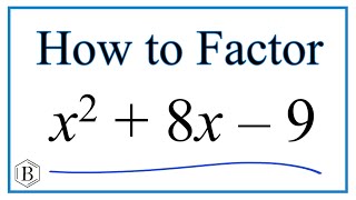 How to Solve x^2 + 8x - 9 = 0 by Factoring