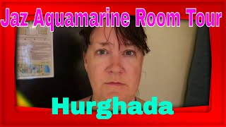 Jaz Aquamarine Hurghada Egypt- Room tour