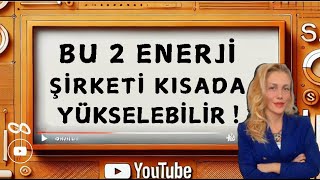 BU 2 ENERJİ ŞİRKETİNE KISA VADEDE DİKKAT ! | HAFTALIK TARAMA \u0026 TEKNİK ANALİZ