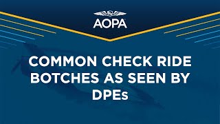 AOPA Air Safety Institute Presents: Common Checkride Botches as Seen by DPEs