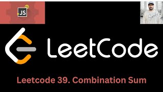 Leetcode 39. Combination Sum [ JAVASCRIPT ].