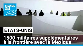 Trump envoie 1500 militaires supplémentaires à la frontière avec le Mexique • FRANCE 24