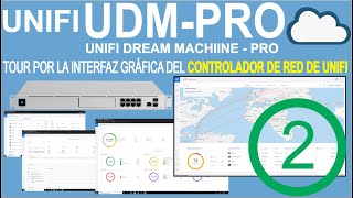 UDM Pro Parte 2 | Tour por la Interfaz Gráfica del Controlador de Red Unifi