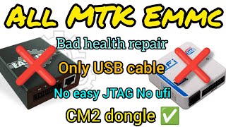 All MTK Emmc bad heath repair only USB Method no easy JTAG no ufi only CM2 dongle