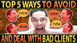 Top 5 Ways To Avoid (And Deal With) Bad Clients