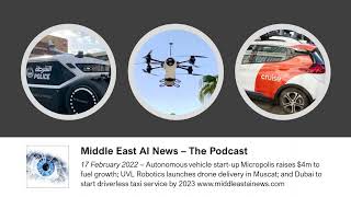 UAE AV start-up Micropolis raises $4m to fuel growth - Middle East AI News Podcast - 17-Feb-22