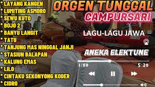Download Mp3 ORGEN TUNGGAL CAMPURSARI LAGU JAWA PILIHAN TERBARU 2023 \\ ANEKA ELEKTUNE