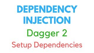 Dagger 2 Android Tutorial 2 - Setup Dependencies