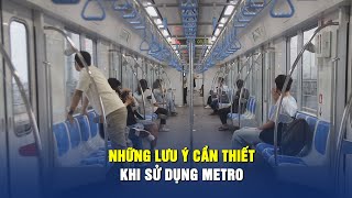 Những lưu ý cần thiết khi sử dụng metro