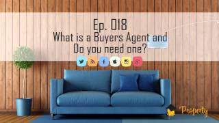 Ep.18 | What is a Buyers Agent and Do You Need One when Investing in Australia?