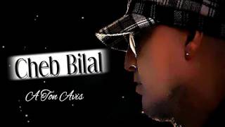 Cheb Bilal - A Ton Avis