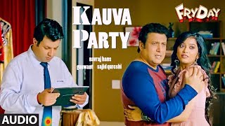 Kauva Party Full Audio | FRYDAY | Govinda | Varun Sharma | Navraj Hans