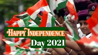 Happy Independence Day 2021 Whatsapp Status | 15 August 2021 Whatsapp Status