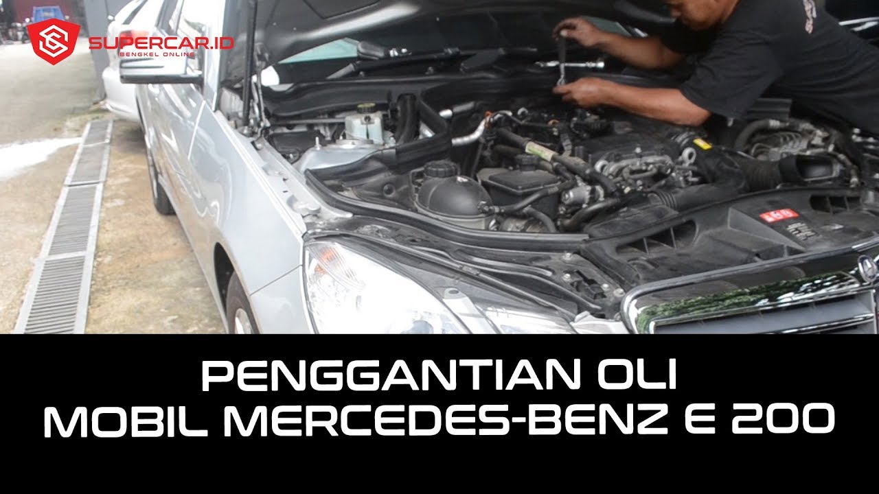 Penggantian Oli Mesin Dan Filter Oli Pada Mobil Mercedes Benz E 200 ...