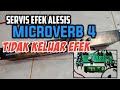 SERVIS EFEK ALESIS MICROVERB 4 TIDAK KELUAR EFEK