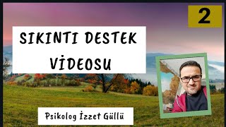 Anksiyete/Sıkıntı Destek Videosu (2)