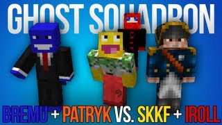 Ghost Squadron: BREMU + PATRYK vs. SKKF + IROLL