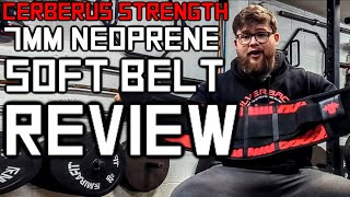 CERBERUS STRENGTH 7MM NEOPRENE SOFT BELT REVIEW